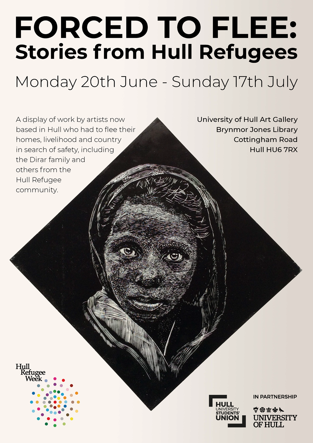 Forced to Flee, Stories from Hull refugees exhibition poster. Monday 20th June to Sunday 17th July. A display of works by artists now based in Hull who had to flee their homes. livelihood and country in search of safety, including the Dirar family and oth